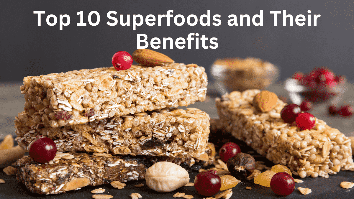 Top 10 Superfoods And Their Benefits - Namish Raj