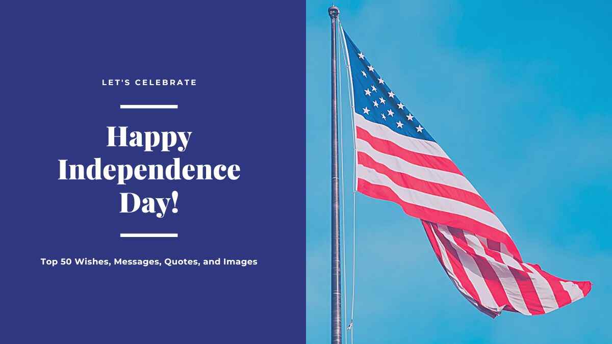 US Independence Day 2024 Discover the Top 50 Wishes, Messages, Quotes